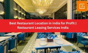 Best Restaurant Location in India for Profit | Restaurant Leasing Services India